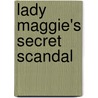 Lady Maggie's Secret Scandal door Grace Burrowes