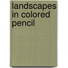 Landscapes In Colored Pencil door Eileen Sorg