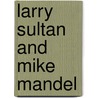 Larry Sultan and Mike Mandel door Charlotte Cotton
