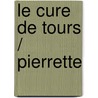 Le Cure De Tours / Pierrette door Honoré de Balzac