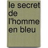 Le Secret De L'Homme En Bleu door Evelyne Brisou-Pellen