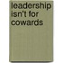 Leadership Isn't for Cowards