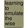 Learning to Emulate the Wise door John Makeham