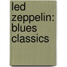 Led Zeppelin: Blues Classics door Zeppelin Led