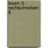 Lesen: 5 - Rechtschreiben: 6