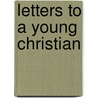 Letters To A Young Christian by S. J