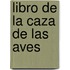 Libro de la caza de las aves