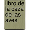 Libro de la caza de las aves door Pero Lopez De Ayala
