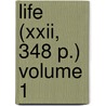 Life (xxii, 348 P.) Volume 1 door William Bayle Bernard