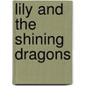Lily and the Shining Dragons by Holly Webb