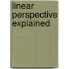 Linear Perspective Explained door William Nelson Bartholomew