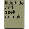 Little Hide and Seek Animals door Onbekend