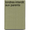 Londres-Interdit Aux Parents door Lonely Planet