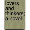 Lovers And Thinkers; A Novel door E.G.H. Clarke