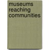 Museums Reaching Communities door Kelli O'Leary