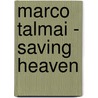 Marco Talmai - Saving Heaven by Michael Houtchen