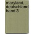 Maryland, Deutschland Band 3