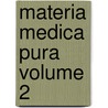 Materia Medica Pura Volume 2 by Dr Samuel Hahnemann