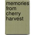 Memories from Cherry Harvest