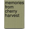 Memories from Cherry Harvest by Amy Wachspress