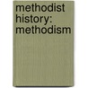 Methodist History: Methodism by Books Llc