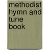 Methodist Hymn and Tune Book door Methodist Church (Canada)