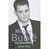 Michael Buble: The Biography door Juliet Peel