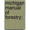 Michigan Manual of Forestry; door Filibert Roth