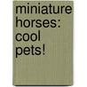 Miniature Horses: Cool Pets! door Virginia Silverstein