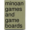 Minoan Games and Game Boards by Niklas Hillbom