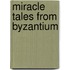 Miracle Tales from Byzantium