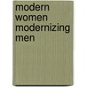 Modern Women Modernizing Men by Ruth Compton Brouwer