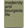 Modernity and Bourgeois Life by Jerrold Seigel
