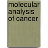 Molecular Analysis Of Cancer door Jacqueline Boultwood