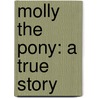 Molly the Pony: A True Story door Pam Kaster