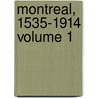 Montreal, 1535-1914 Volume 1 by William H. (William Henry) Atherton