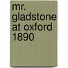 Mr. Gladstone at Oxford 1890 door Charles Robert Leslie Fletcher