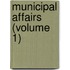 Municipal Affairs (Volume 1)