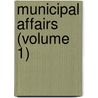 Municipal Affairs (Volume 1) by Reform Club Committee on City Affairs