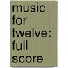 Music for Twelve: Full Score door Leon Kirchner