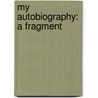 My Autobiography: a Fragment door Friedrich Max M�Ller