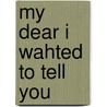 My Dear I Wahted To Tell You by Louisa Young