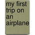 My First Trip On An Airplane