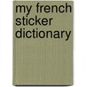 My French Sticker Dictionary by Louise Millar