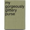 My Gorgeously Glittery Purse by Fiona Boon
