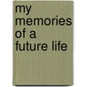 My Memories of a Future Life by Roz Morris
