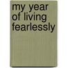 My Year of Living Fearlessly door Amber Karlins