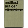 Müllfest Auf Der Elfenwiese door Tatjana Weiler