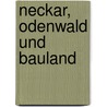 Neckar, Odenwald und Bauland door Gabriele Klempert
