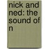 Nick And Ned: The Sound Of N